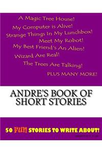 Andre's Book Of Short Stories