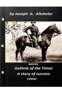 Guthrie of the Times, a story of success (1904) NOVEL (World's Classics)