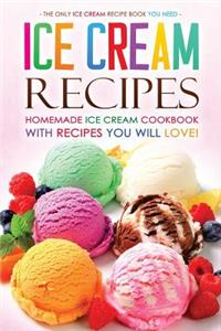 Ice Cream Recipes - Homemade Ice Cream Cookbook with Recipes You Will Love!
