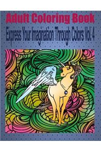 Adult Coloring Book Express Your Imagination Through Colors Vol. 4