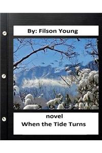 When the tide turns. NOVEL Filson Young (World's Classics)
