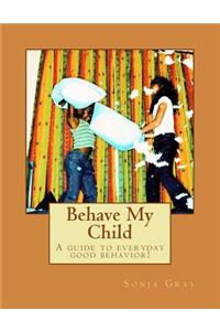 Behave My Child