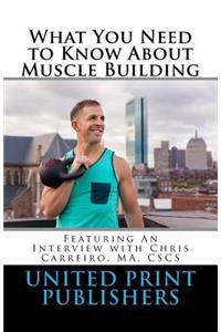 What You Need to Know About Muscle Building