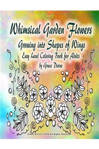 Whimsical Garden Flowers Growing into Shapes of Wings Easy Level Coloring Book for Adults by Grace Divine