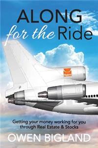 Along for the Ride: Getting Your Money Working for You Through Real Estate and Stocks