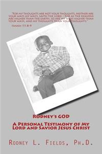 Rodney's GOD - A Personal Testimony of My Lord and Savior Jesus Christ