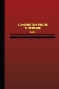 Construction Trades Supervisor Log (Logbook, Journal - 124 pages, 6 x 9 inches)