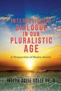 Interreligious Dialogue in Our Pluralistic Age