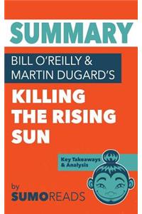 Summary of Bill O'Reilly & Martin Dugard's Killing the Rising Sun
