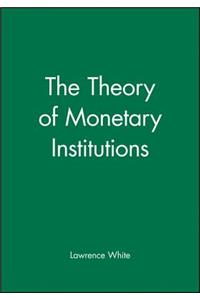 Theory of Monetary Institutions