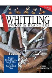 Whittling Twigs & Branches - 2nd Edition