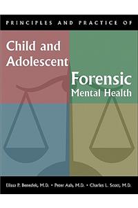 Principles and Practice of Child and Adolescent Forensic Mental Health