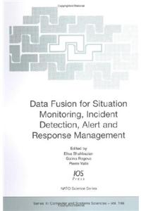 Data Fusion for Situation Monitoring, Incident Detection, Alert and Response Management