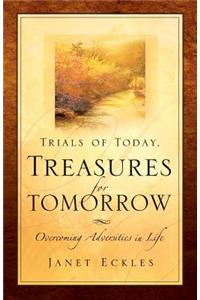 Trials of Today, Treasures for Tomorrow