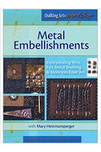Metal Embellishments Incorporating Wire Foil Metal Sheeting & More into Fiber Art (DVD)