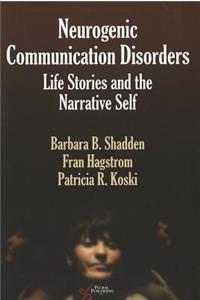 Neurogenic Communication Disorders: Life Stories and Narrative Self