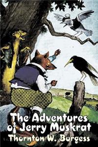 Adventures of Jerry Muskrat by Thornton Burgess, Fiction, Animals, Fantasy & Magic