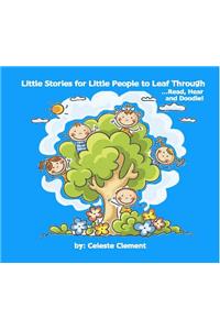 Little Stories for Little People to Leaf Through ... Read, Hear and Doodle