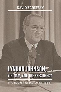 Lyndon Johnson, Vietnam, and the Presidency