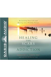 Healing the Scars of Addiction (Library Edition)