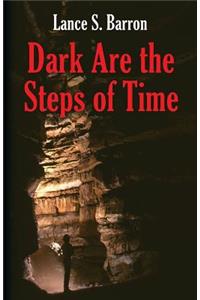 Dark Are the Steps of Time