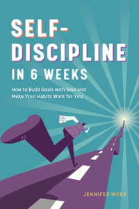 Self Discipline in 6 Weeks