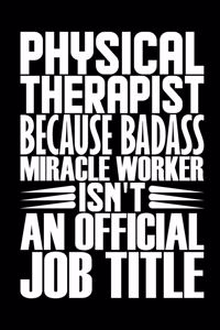 Physical Therapist Because Badass Miracle Worker Isn't An Official Job Title