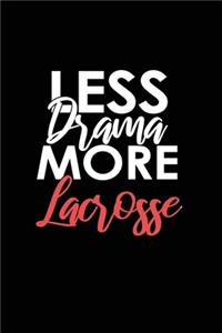 Less Drama More Lacrosse