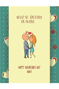 Your So Bloodly Beautiful Happy Valentines Day Baby