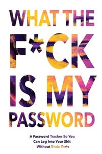 What The F*ck Is My Password