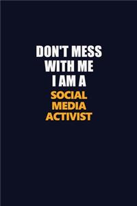 Don't Mess With Me I Am A social media activist