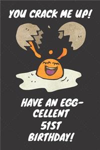 You Crack Me Up Have an Egg-cellent 51st Birthday