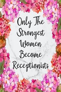 Only The Strongest Women Become Receptionists