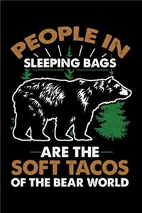 People In Sleeping Bags Are The Soft Tacos Of The Bear World