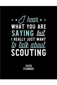 I Hear What You Are Saying I Really Just Want To Talk About Scouting 2020 Planner