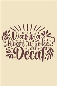 Wanna Hear a Joke Decaf Notebook
