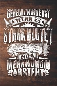 Geheult Wird Erst Wenn Es Stark Blutet Oder Merkwürdig Absteht