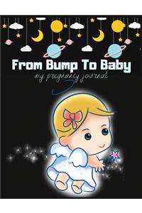 From bump to baby my pregnancy journal