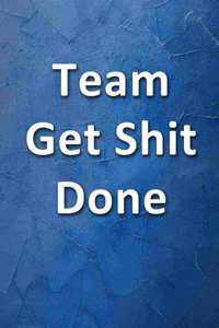 Team Get Shit Done Notebook