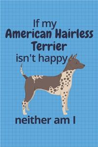 If my American Hairless Terrier isn't happy neither am I