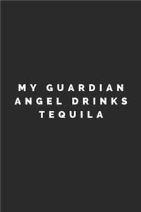 My Guardian Angel Drinks Tequila