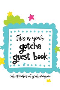 This Is Your Gotcha Guest Book Our Memories of Your Adoption