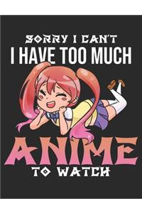 Sorry I Cant I Have too Much Anime too Watch