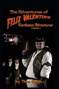 Adventures of Felix Valentine, Gentleman Adventurer, vol 1