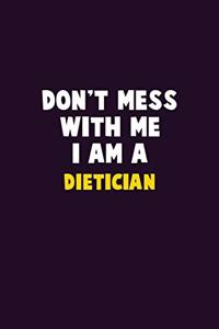 Don't Mess With Me, I Am A Dietician
