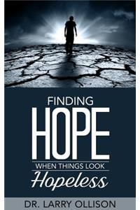 Finding Hope When Things Look Hopeless