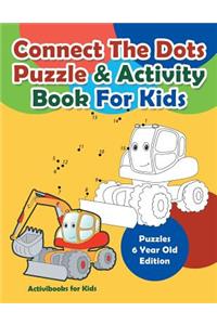 Connect The Dots Puzzle & Activity Book For Kids - Puzzles 6 Year Old Edition
