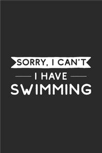 Sorry I Can't I Have Swimming