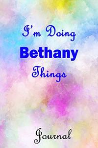 I'm Doing Bethany Things Journal: Bethany First Name Personalized Journal 6x9 Notebook, Wide Ruled (Lined) blank pages, Cute Pastel Notepad, Watercolor Cover for Girls and Women