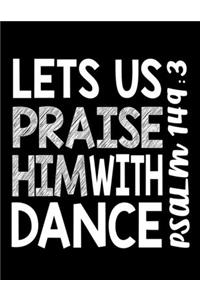 Let Us Praise Him With Dance Psalm 149